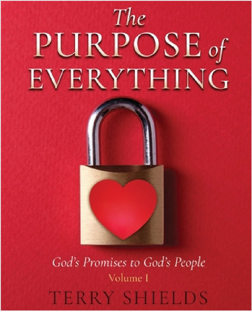 The Purpose of Everything: God's Promises to God's People by Terry Shields