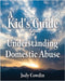 A Kid's Guide to Understanding Domestic Abuse by Cowdin, Jody