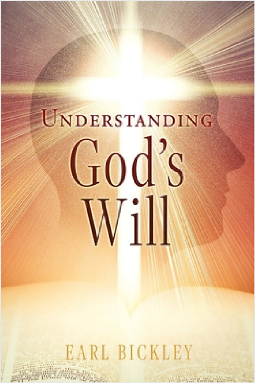 Understanding God's Will by Earl Bickley