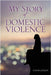 My Story Of Domestic Violence by Linda Jensen