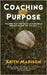 Coaching with Purpose: The Game Plan That Helps Coaches Build Winners on and Off the Field by Madison, Keith