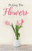 Picking The Flowers by Jolie Parker