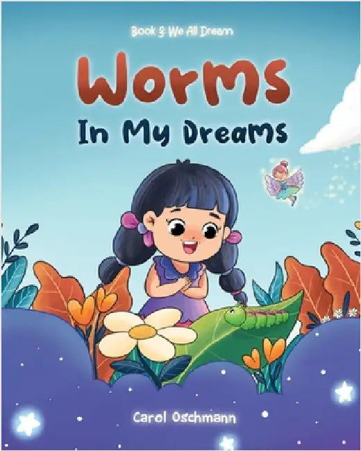 Worms In My Dreams by Oschmann, Carol