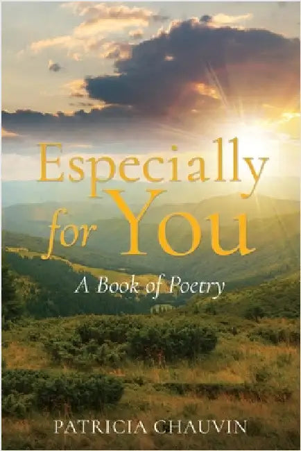 Especially For You: A Book of Poetry by Patricia Chauvin