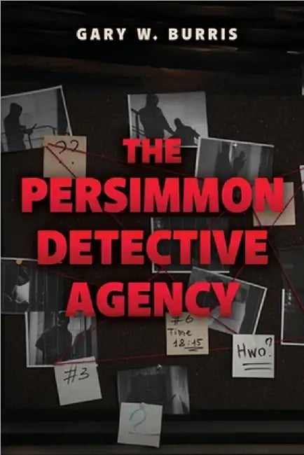 The Persimmon Detective Agency by Gary W. Burris