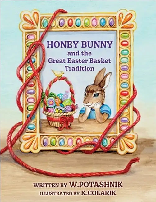Honey Bunny and the Great Easter Basket Tradition by Potashnik, W.