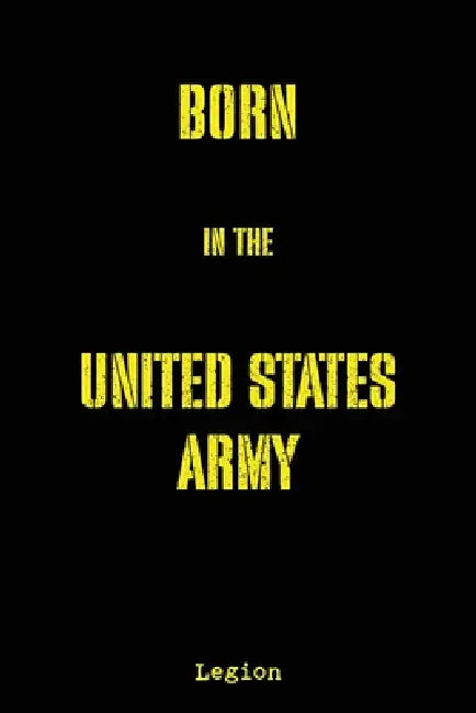 Born in the United States Army by Legion