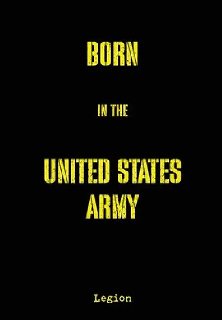 Born in the United States Army by Legion