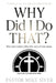 Why Did I Do That?: How your choices affect the value of your name. by Pastor Mike Siver, April Med Siver