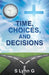 Time, Choices, and Decisions by S. Lynn G.
