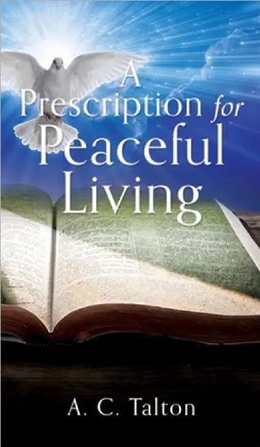 A Prescription for Peaceful Living by A. C. Talton
