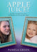 Apple Juice!: Recollections and Views About Talitha Rose and Her Suicide Ordeal by Pamela Green
