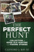 The Perfect Hunt: A Collection of Good Old Hunting and Fishing Stories by III Ray Clifford J.