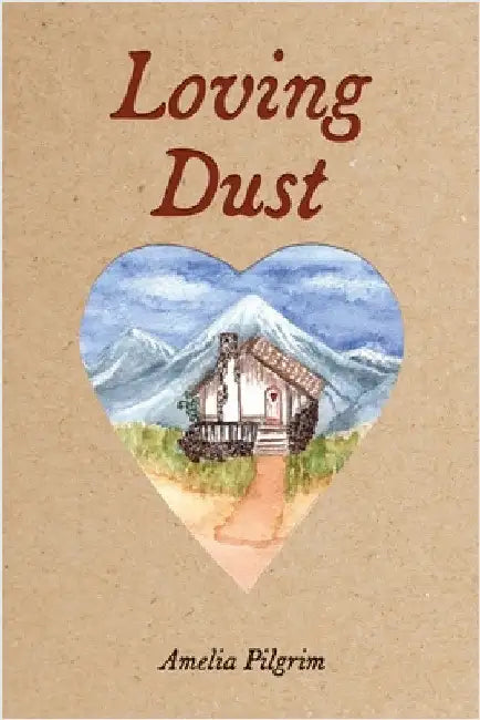 Loving Dust by Amelia Pilgrim