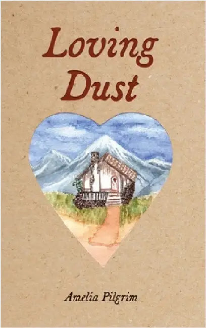 Loving Dust by Amelia Pilgrim