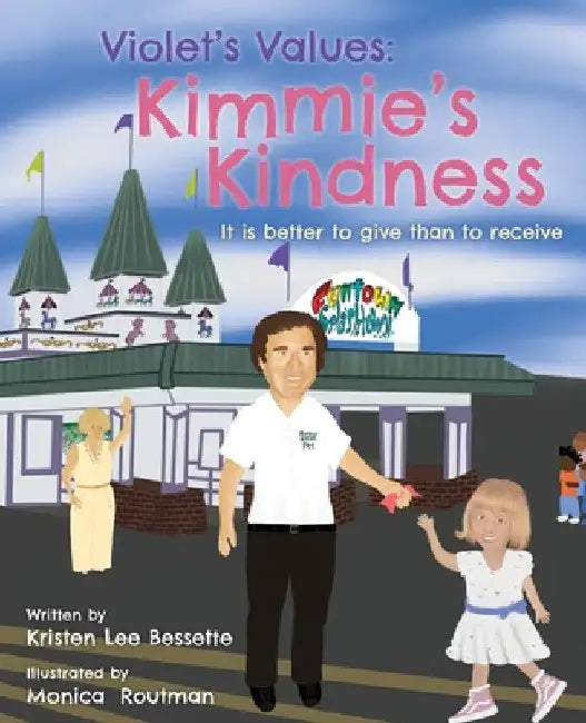 Violet's Values: Kimmie's Kindness: It is better to give than to receive by Kristen Lee Bessette