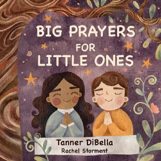 Big Prayers for Little Ones by Tanner Dibella