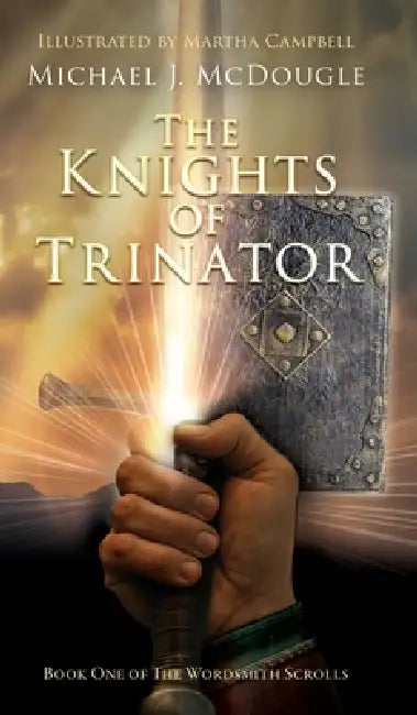 The Knights of Trinator by Michael J. McDougle, Martha Campbell