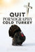 Quit Pornography Cold Turkey by John P. Powers