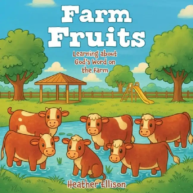 Farm Fruits: Learning about God's Word on the Farm by Heather Ellison