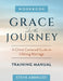 Grace for The Journey Workbook: A Christ Centered Guide to Lifelong Marriage by Steve Abbruzzi, Josie Abbruzzi