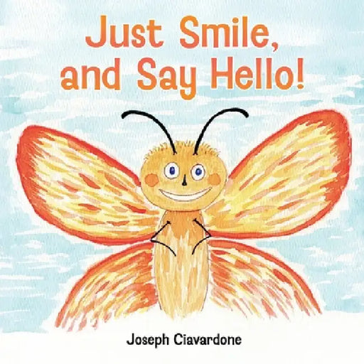 Just Smile, and Say Hello! by Joseph Ciavardone