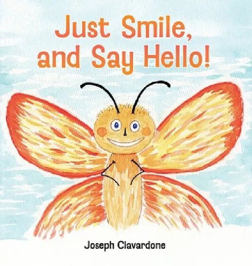 Just Smile, and Say Hello! by Joseph Ciavardone