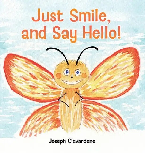 Just Smile, and Say Hello! by Joseph Ciavardone