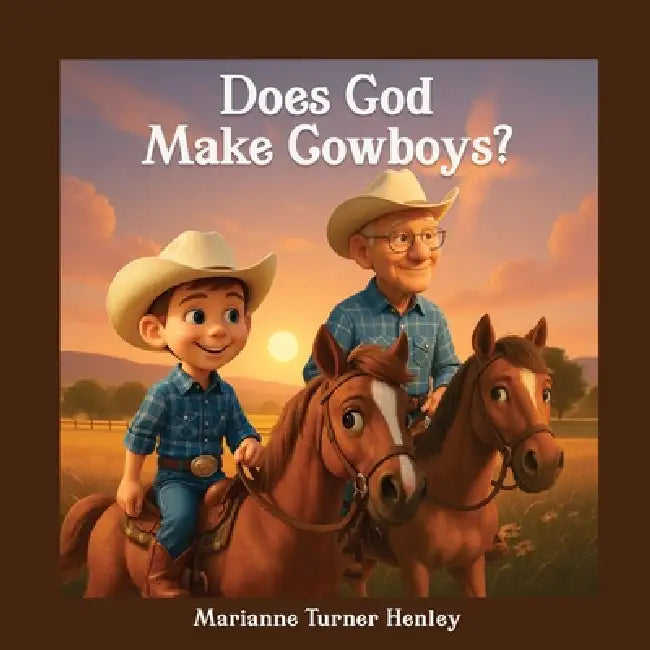 Does God Make Cowboys? by Marianne Turner Henley, Gracie L