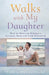 Walks with My Daughter: How to Build or Rebuild a Lifelong Bond with Your Daughter by Chris Metropulos