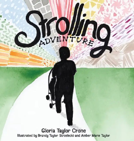 Strolling Adventure by Gloria Taylor Crone, Brandy Taylor Strzelecki, Amber Marie Taylor