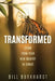 Transformed: Living from Your New Identity in Christ by Bill Burkhardt