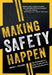 Making Safety Happen: The Roadmap to a Safe, Productive & Profitable Business by Brian L. Fielkow