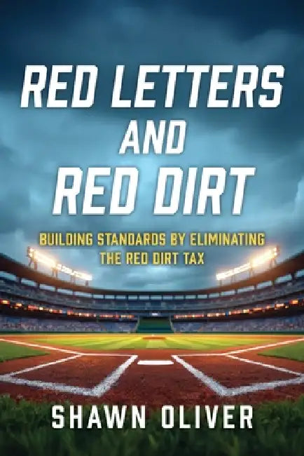 Red Letters and Red Dirt: Building Standards by Eliminating the Red Dirt Tax by Shawn Oliver