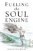 Fueling the Soul Engine by Leonard Paul Miller