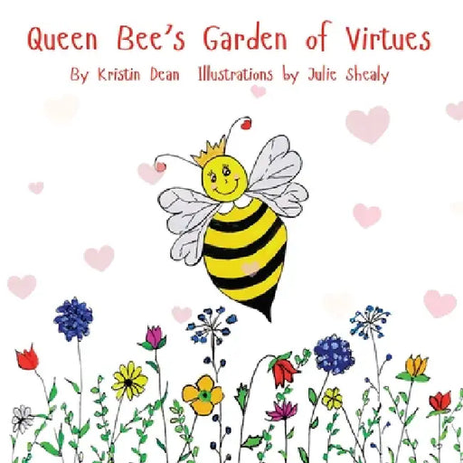 Queen Bee's Garden of Virtues by Kristin Dean, Julie Shealy