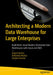 Architecting a Modern Data Warehouse for Large Enterprises: Build Multi-Cloud Modern Distributed Data Warehouses with Azure and Aws by Anjani Kumar