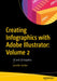 Creating Infographics with Adobe Illustrator: Volume 2: 2D and 3D Graphics by Jennifer Harder