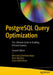PostgreSQL Query Optimization: The Ultimate Guide to Building Efficient Queries by Dombrovskaya, Henrietta