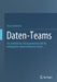 Daten-Teams: Ein Einheitliches Managementmodell Für Erfolgreiche, Datenorientierte Teams by Jesse Anderson