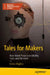 Tales for Makers: Real-World Projects to Modify, Hack, and Reinvent by Enrico Miglino