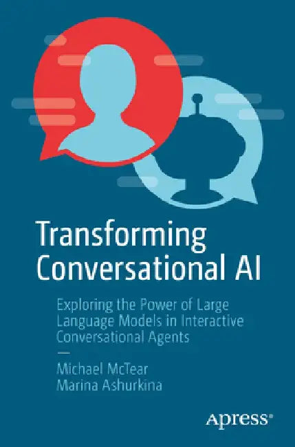 Transforming Conversational AI: Exploring the Power of Large Language Models in Interactive Conversational Agents by Michael McTear