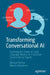 Transforming Conversational AI: Exploring the Power of Large Language Models in Interactive Conversational Agents by Michael McTear