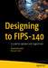 Designing to FIPS-140: A Guide for Engineers and Programmers by David Johnston