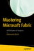 Mastering Microsoft Fabric: SAASification of Analytics by Debananda Ghosh