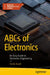 ABCs of Electronics: An Easy Guide to Electronics Engineering by Farzin Asadi