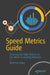 Speed Metrics Guide: What Metrics to Use (and Why) When Evaluating Website Performance by Matthew Edgar
