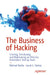 The Business of Hacking: Creating, Developing, and Maintaining an Effective Penetration Testing Team by Michael Butler, Jacob G. Oakley