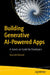 Building Generative AI-Powered Apps: A Hands-on Guide for Developers by Aarushi Kansal