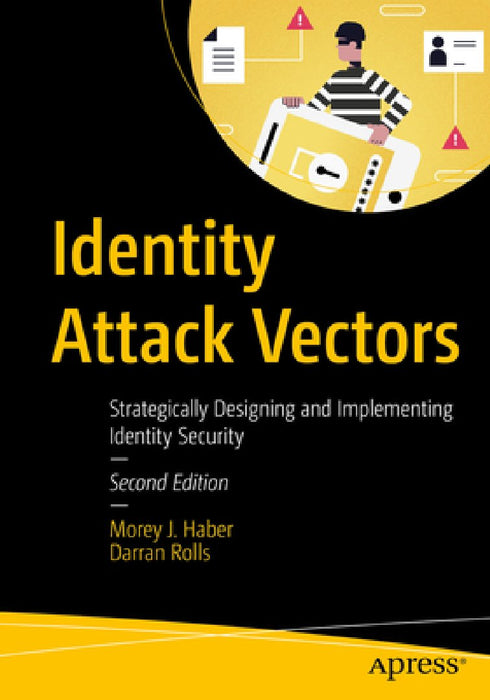 Identity Attack Vectors: Strategically Designing and Implementing Identity Security Second Edition